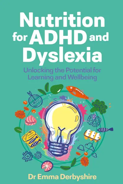 Nutrition for ADHD and Dyslexia: Unlocking the Potential for Learning and Wellbeing